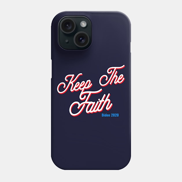 Keep the faith joe biden 2020 president Phone Case by Shirtz Tonight