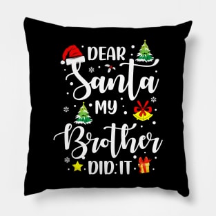 Dear Santa My Brother Did It Funny Xmas Gifts Pillow