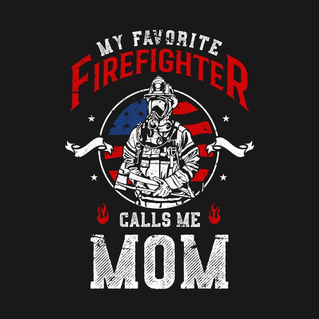 My Favorite Firefighter Calls Me Mom Firefighter by shirtsyoulike