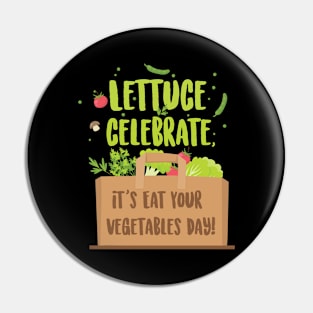 Lettuce Celebrate T-shirt Design Pin