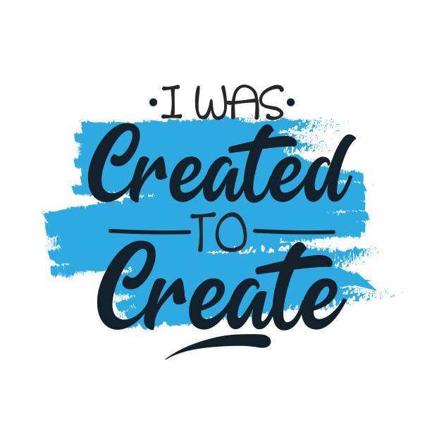 i was created to create by AymanShop29