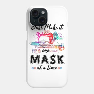 Just Make It One Mask At A Time Phone Case