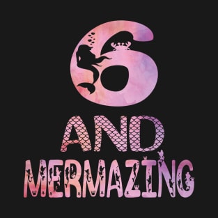 6 And Mermazing Girl 6th Birthday Mermaid Lover Party print T-Shirt