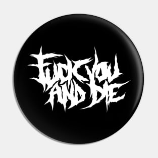 FU AND DIE STREETWEAR EDGY GOTH ALTERNATIVE Pin