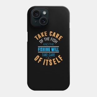 Fishing Take Care of the Fish Phone Case