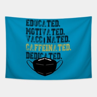 Educated Motivated Vaccinated Caffeinated Dedicated Tapestry