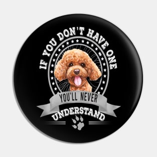 If You Don't Have One You'll Never Understand Funny Poodle Owner Pin