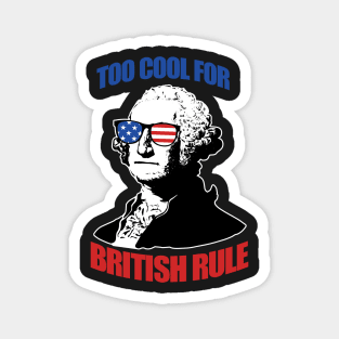 Too Cool For British Rule Magnet