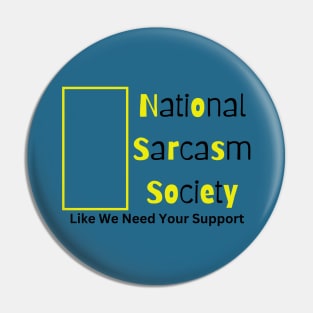 National Sarcasm Society. Like We Need Your Support. Pin