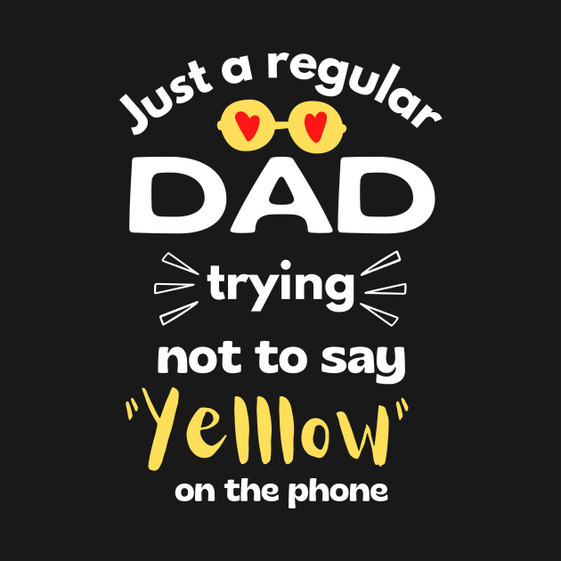 Just a regular dad trying not to say yellow on the phone by monicasareen