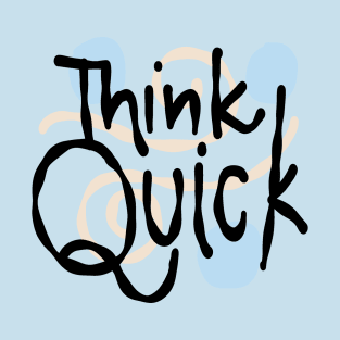 Think Quick T-Shirt