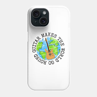 Guitar Makes The World Go Round, Electric Guitarist Earth Day Phone Case