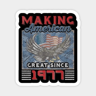 43rd Birthday Perfect Gifts Making American Great Since 1977 Magnet