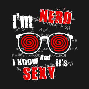 I'm NERD & I Know It's SEXY T-Shirt