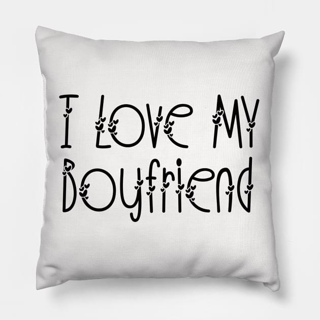 I love my Boyfriend Pillow by Funny Animals Merch