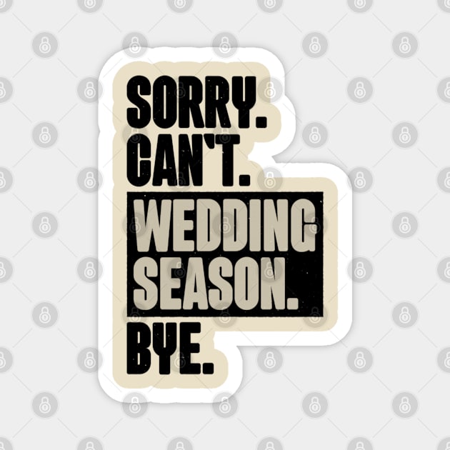 Sorry Can't Wedding Season Bye Wedding Planner Magnet by Bubble cute 