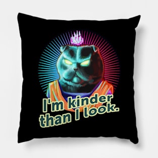 I am Kinder Then I Look Pillow