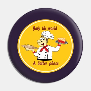 Bake the world a better place Pin
