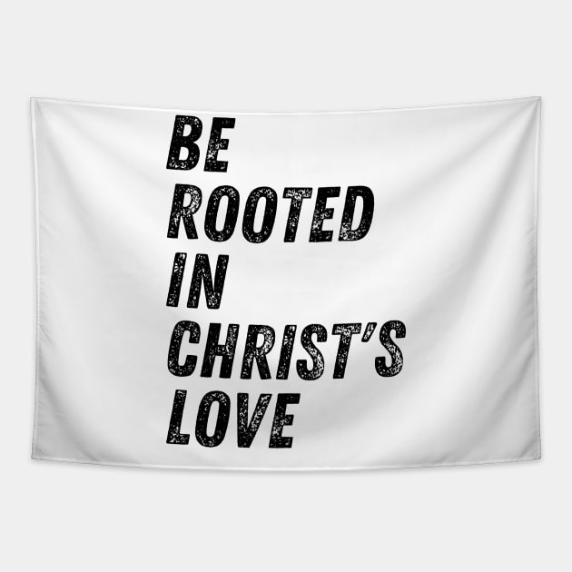 Be Rooted In Christ's Love Christian Quote Tapestry by Art-Jiyuu