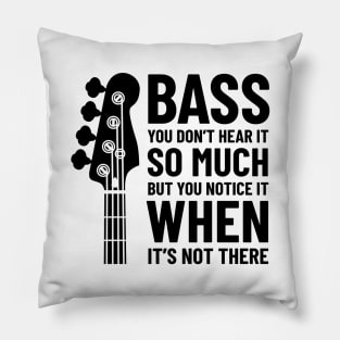 Bass Guitar You Don't Hear It So Much Light Theme Pillow