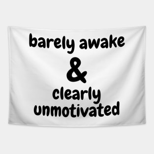 Barely Awake & Clearly Unmotivated - Black Tapestry