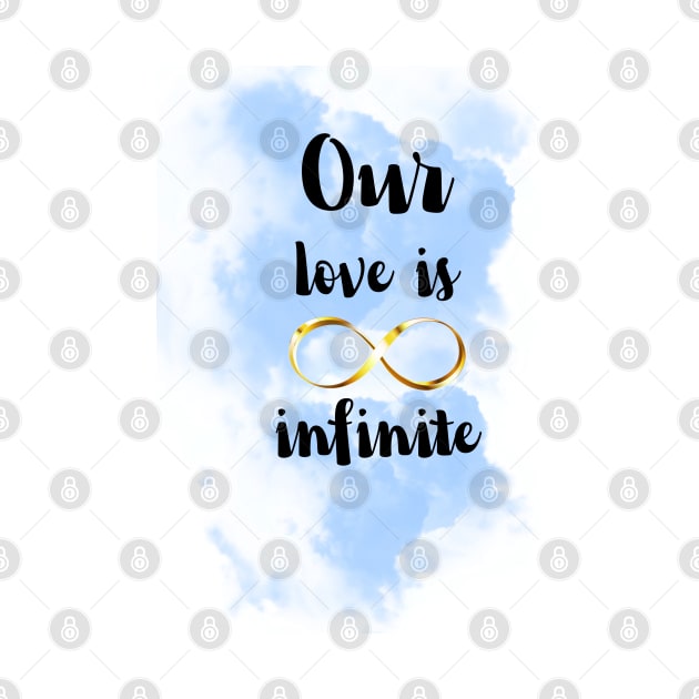 Our love is infinite by TeeandecorAuthentic