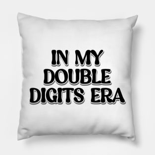 In my double digits era Pillow