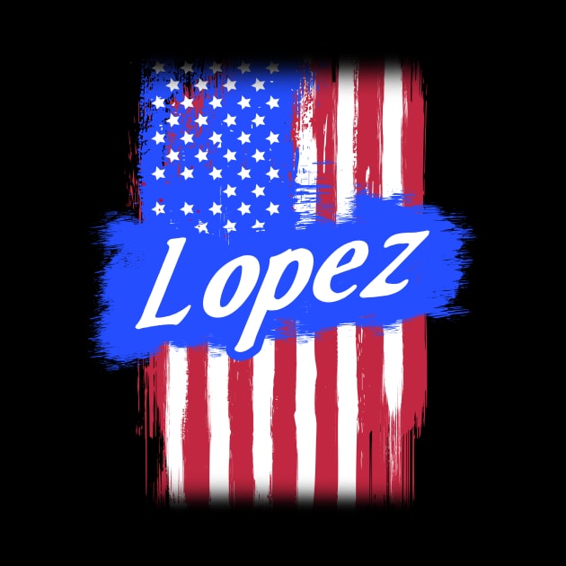 American Flag Lopez Family Gift For Men Women, Surname Last Name by darius2019