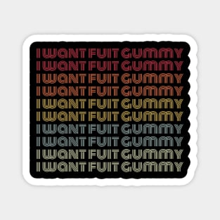 I want fuit gummy Magnet