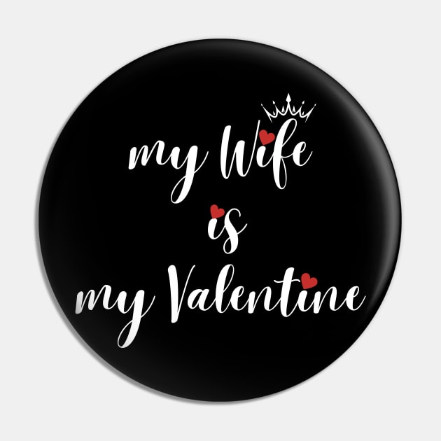 My Wife Is My  Valentine Pin by LAMCREART