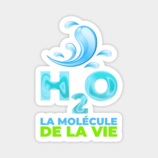 H2O, la molécule de la vie Magnet