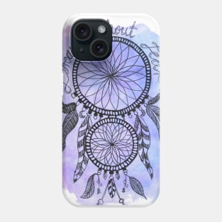 Dream Without fear Phone Case