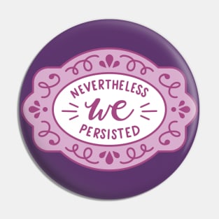 Nevertheless We Persisted Pin