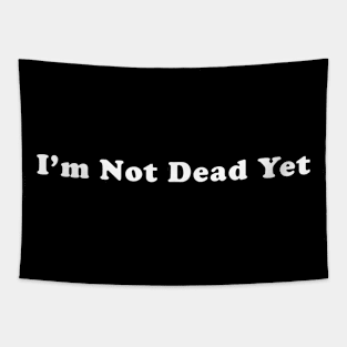 Not Dead Yet Tapestry