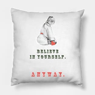 Believe in yourself Pillow