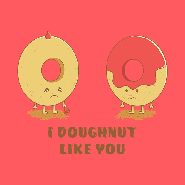 I Doughnut Like You! by DesignsbyReg