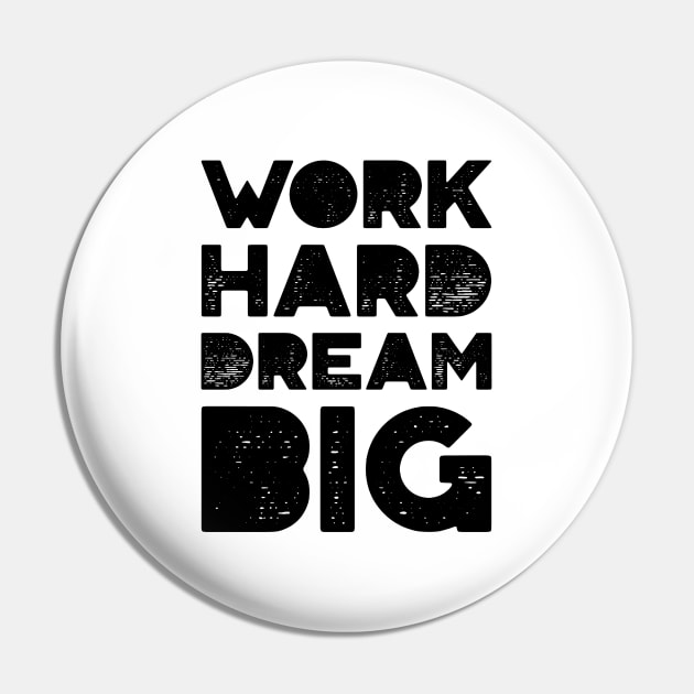 Work Hard Dream Big Pin by MIRO-07