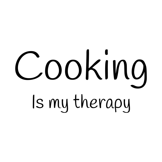 Cooking is my therapy by TrendyTeeTales