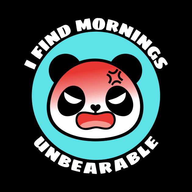 I Find Mornings Unbearable | Bear Pun by Allthingspunny