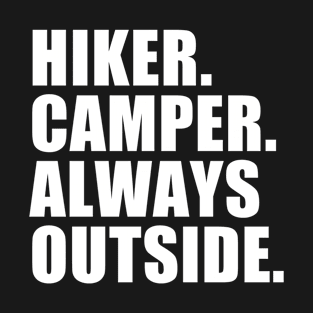 Hiker. Camper. Always Outside. T-Shirt