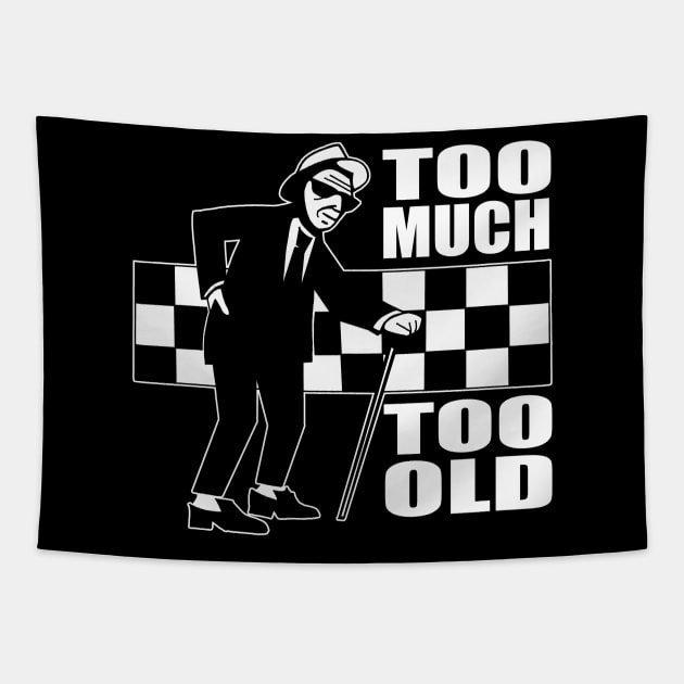 Too Much Too Old- Old Ska Skank Fanboy Tapestry by IceTees