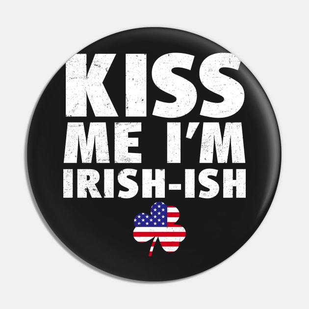 Kiss Me I'm Irish-ish St Patricks Day Pin by BraaiNinja