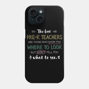 The best Pre-K Teachers Appreciation Gifts - Quote Show you where to look Phone Case