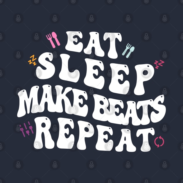 Eat Sleep Make beats Repeat by Stellart