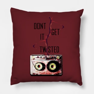 Don't Get It Twisted Pillow