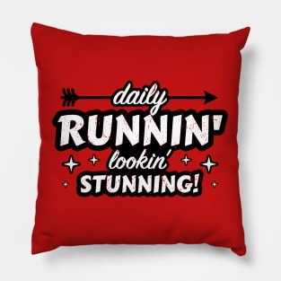 Daily Runnin' Lookin' Stunning! - 8 Pillow