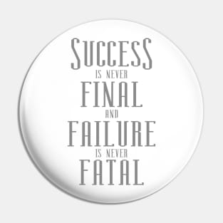 Success is never final and failure is never fatal, Successfully Pin