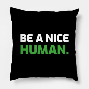 Be A Nice Human Pillow