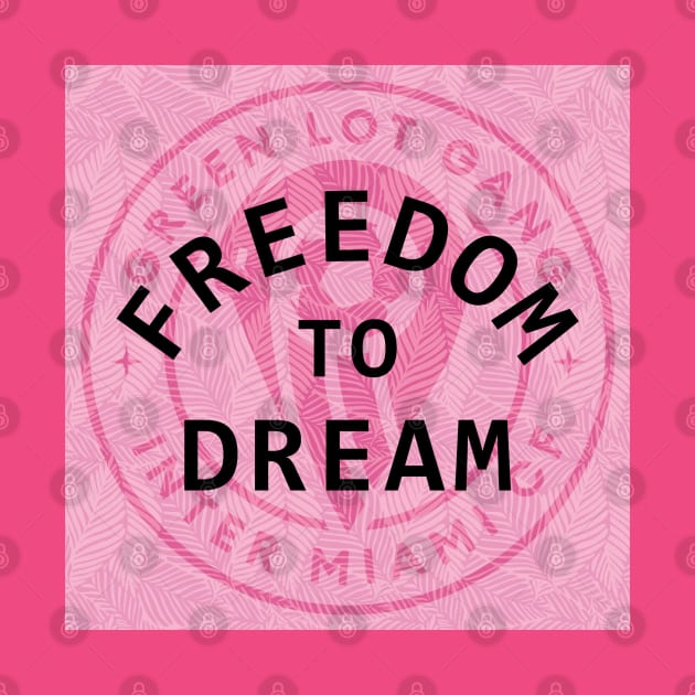 Freedom To Dream - GLG Pink by humbulb