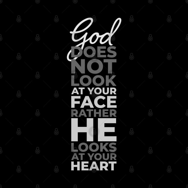 god does not look at your face rather he looks at your heart by societee28